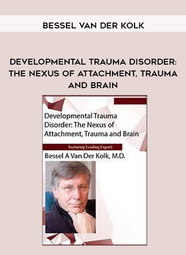 Developmental Trauma Disorder: The Nexus of Attachment