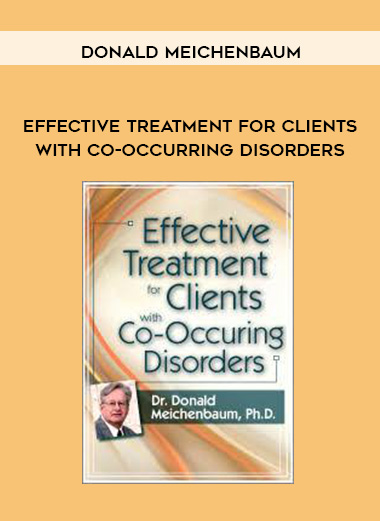 Effective Treatment for Clients with Co-Occurring Disorders - Donald Meichenbaum digital download