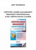Certified Anger Management Treatment Professional: 2-Day Certification Course - Jeff Peterson digital download
