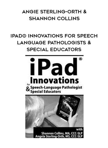iPad® Innovations for Speech-Language Pathologists & Special Educators - Angie Sterling-Orth & Shannon Collins digital download