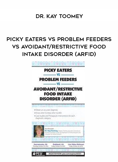 Picky Eaters vs Problem Feeders vs Avoidant/Restrictive Food Intake Disorder (ARFID) - Dr. Kay Toomey digital download