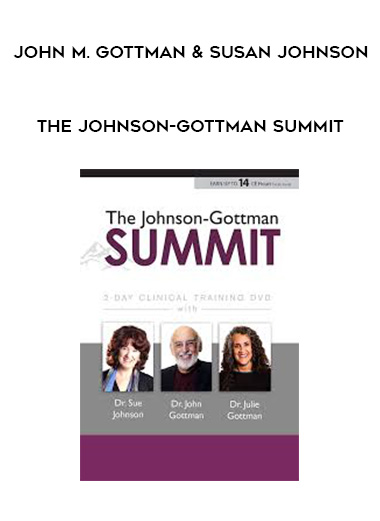 The Johnson-Gottman Summit - John M. Gottman & Susan Johnson digital download
