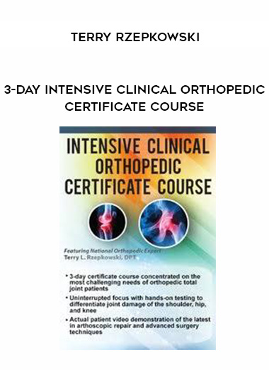 3-Day Intensive Clinical Orthopedic Certificate Course - Terry Rzepkowski digital download