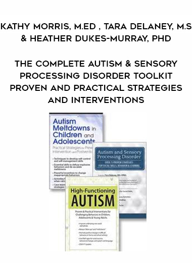 The Complete Autism & Sensory Processing Disorder Toolkit Proven and Practical Strategies and Interventions - Kathy Morris