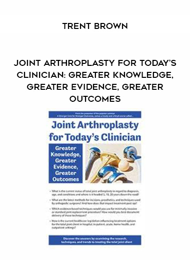 Joint Arthroplasty for Today’s Clinician: Greater Knowledge