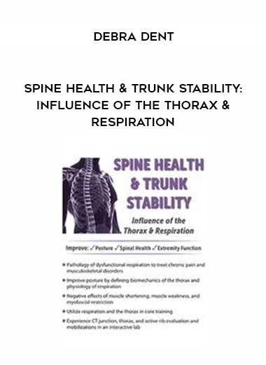 Spine Health & Trunk Stability: Influence of the Thorax & Respiration - Debra Dent digital download