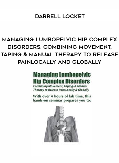 Managing Lumbopelvic Hip Complex Disorders: Combining Movement