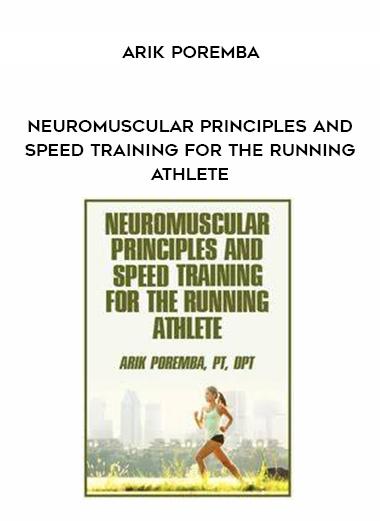 Neuromuscular Principles and Speed Training for the Running Athlete - Arik Poremba digital download