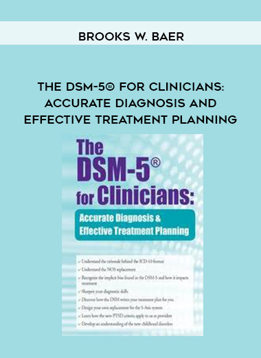 The DSM-5® for Clinicians: Accurate Diagnosis and Effective Treatment Planning - Brooks W. Baer digital download