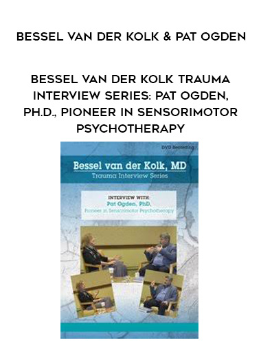 Bessel van der Kolk Trauma Interview Series: Pat Ogden