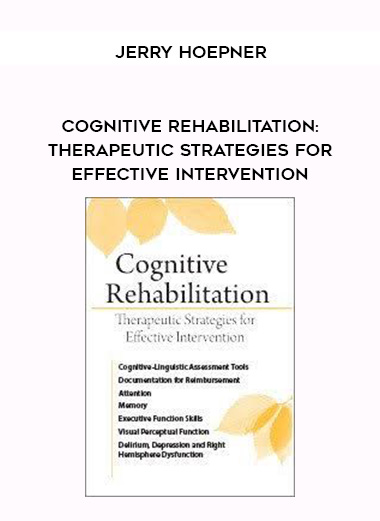 Cognitive Rehabilitation: Therapeutic Strategies for Effective Intervention - Jerry Hoepner digital download