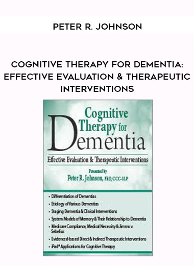 Cognitive Therapy for Dementia: Effective Evaluation & Therapeutic Interventions - Peter R. Johnson digital download