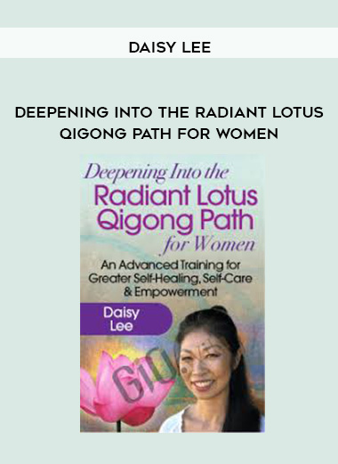 Deepening Into the Radiant Lotus Qigong Path for Women - Daisy Lee digital download