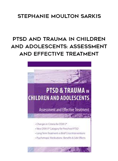 PTSD and Trauma in Children and Adolescents: Assessment and Effective Treatment - Stephanie Moulton Sarkis digital download