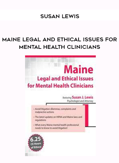 Maine Legal and Ethical Issues for Mental Health Clinicians - Susan Lewis digital download