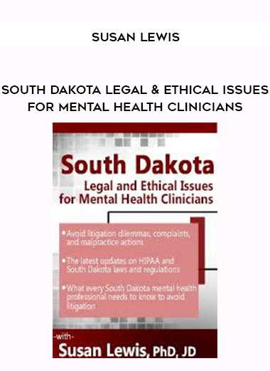 South Dakota Legal & Ethical Issues for Mental Health Clinicians - Susan Lewis digital download