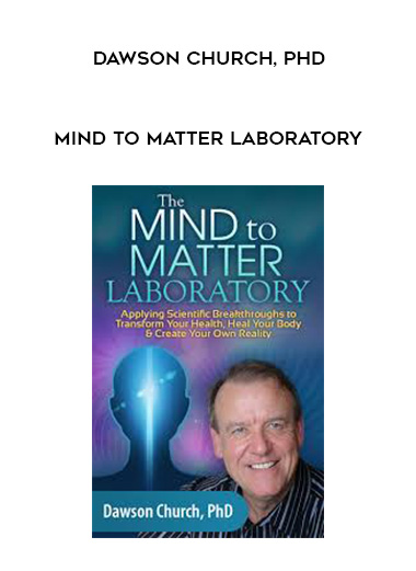 Mind to Matter Laboratory - Dawson Church