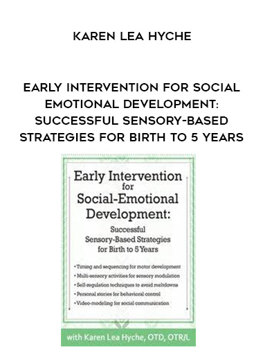 Early Intervention for Social-Emotional Development: Successful Sensory-Based Strategies for Birth to 5 Years - Karen Lea Hyche digital download