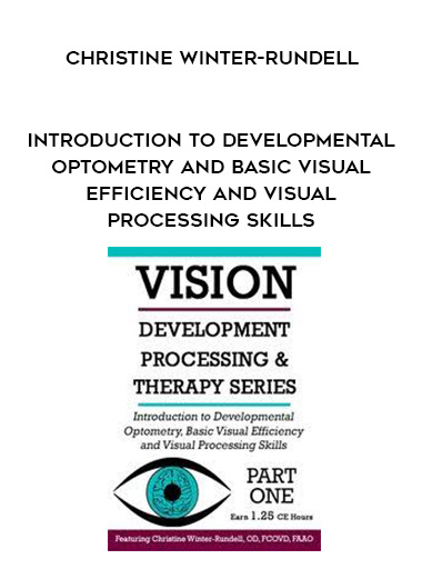 Introduction to Developmental Optometry and Basic Visual Efficiency and Visual Processing Skills - Christine Winter-Rundell digital download
