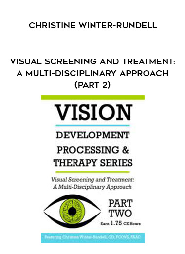 Visual Screening and Treatment: A Multi-Disciplinary Approach (Part 2) - Christine Winter-Rundell digital download