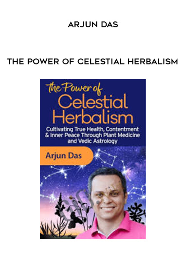 The Power of Celestial Herbalism - Arjun Das digital download