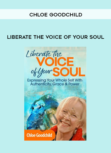 Liberate the Voice of Your Soul - Chloe Goodchild digital download