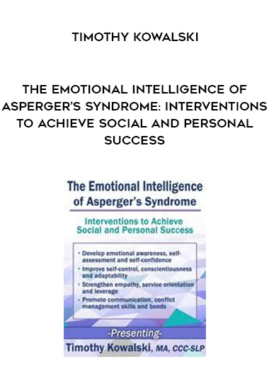 The Emotional Intelligence of Asperger’s Syndrome: Interventions to Achieve Social and Personal Success - Timothy Kowalski digital download