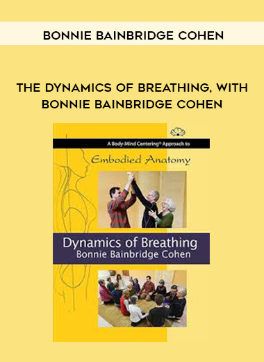 Bonnie Bainbridge Cohen - THE DYNAMICS OF BREATHING