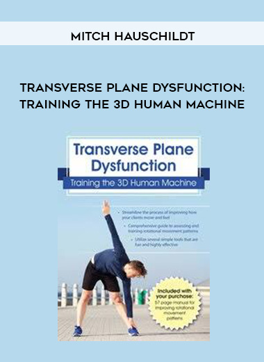 Transverse Plane Dysfunction: Training the 3D Human Machine - Mitch Hauschildt digital download