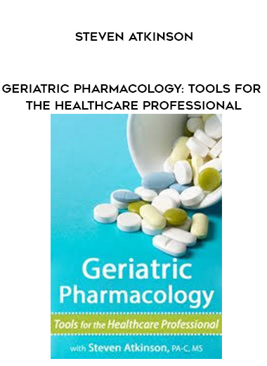 Geriatric Pharmacology: Tools for the Healthcare Professional - Steven Atkinson digital download