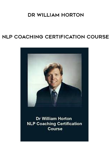 Dr William Horton – NLP Coaching Certification Course digital download