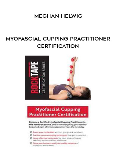 Myofascial Cupping Practitioner Certification - Meghan Helwig digital download