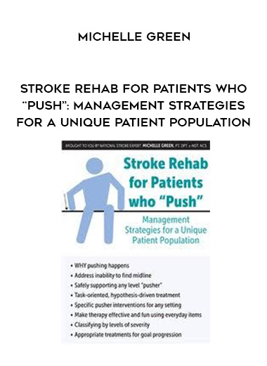 Stroke Rehab for Patients who “Push”: Management Strategies for a Unique Patient Population - Michelle Green digital download