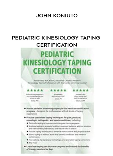 Pediatric Kinesiology Taping Certification - John Koniuto digital download