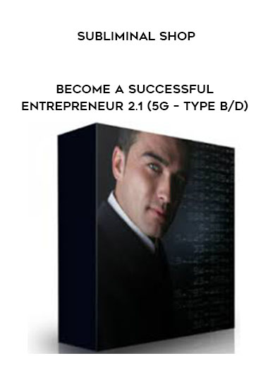 Subliminal Shop - Become A Successful Entrepreneur 2.1 (5g – Type B/D) digital download
