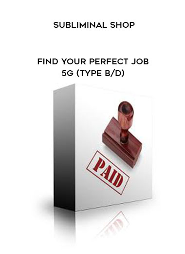 Subliminal Shop - Find Your Perfect Job – 5G (Type B/D) digital download