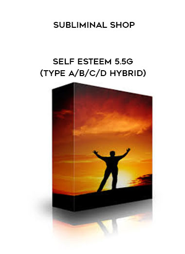 Subliminal Shop - Self Esteem 5.5G (Type A/B/C/D Hybrid) digital download