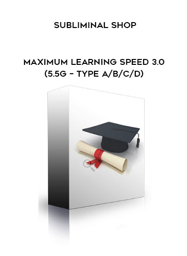 Subliminal Shop - Maximum Learning Speed 3.0 (5.5g – Type A/B/C/D) digital download