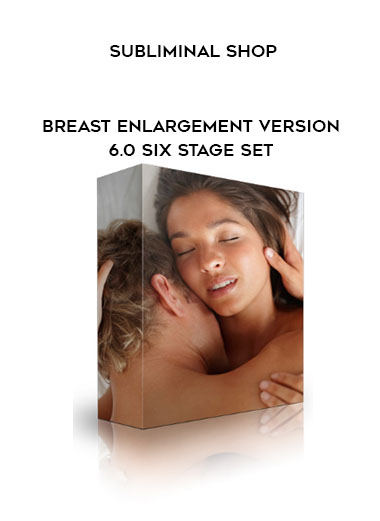 Subliminal Shop - Breast Enlargement Version 6.0 Six Stage Set digital download