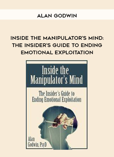 Inside the Manipulator’s Mind: The Insider’s Guide to Ending Emotional Exploitation - Alan Godwin digital download