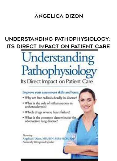 Understanding Pathophysiology: Its Direct Impact on Patient Care - Angelica Dizon digital download