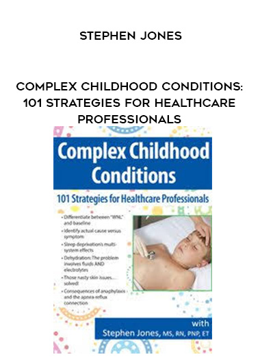 Complex Childhood Conditions: 101 Strategies for Healthcare Professionals - Stephen Jones digital download