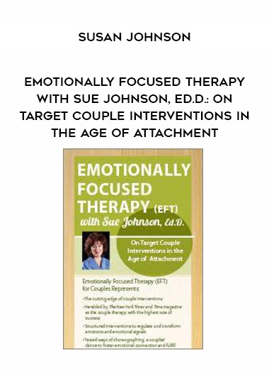 Emotionally Focused Therapy with Sue Johnson