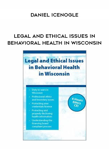 Legal and Ethical Issues in Behavioral Health in Wisconsin - Daniel Icenogle digital download