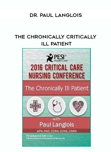 The Chronically Critically Ill Patient - Dr. Paul Langlois digital download