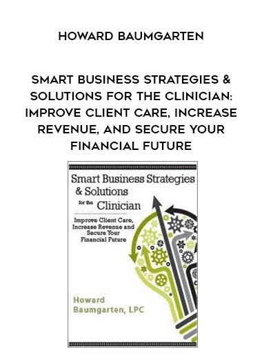 Smart Business Strategies & Solutions for the Clinician: Improve Client Care