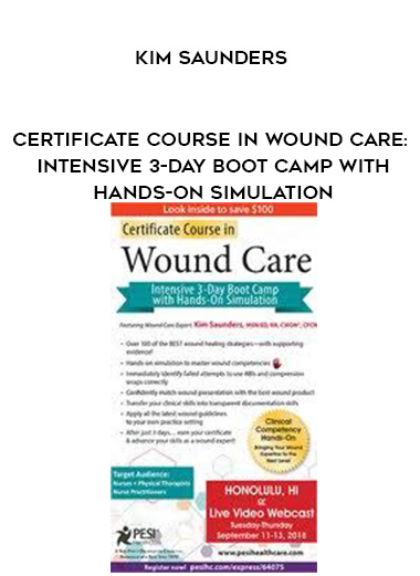 Certificate Course in Wound Care: Intensive 3-Day Boot Camp with Hands-on Simulation - Kim Saunders digital download
