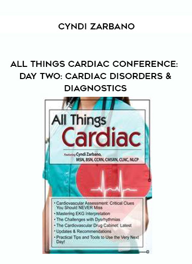 All Things Cardiac Conference: Day Two: Cardiac Disorders & Diagnostics - Cyndi Zarbano digital download