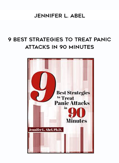 9 Best Strategies to Treat Panic Attacks in 90 Minutes - Jennifer L. Abel digital download
