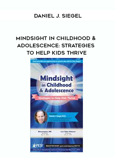 Mindsight in Childhood & Adolescence: Strategies to Help Kids Thrive - Daniel J. Siegel digital download